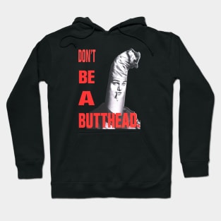 Don't Be A Butthead Hoodie